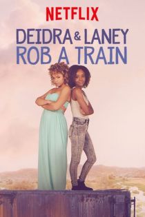 stream Deidra & Laney Rob a Train
